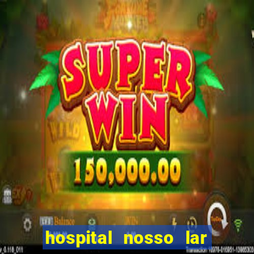 hospital nosso lar fortaleza telefone